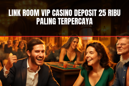 link room vip casino deposit 25 ribu